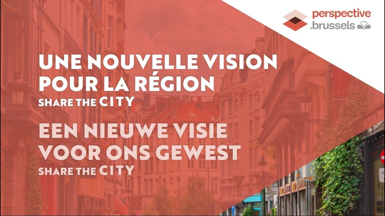 Share The City: Une nouvelle vision pour la Région // Een nieuwe visie voor ons Gewest