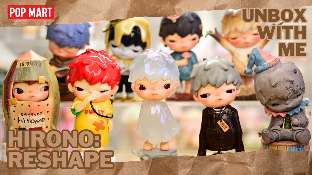 【POP MART】HIRONO: RESHAPE | A bold change in artistic direction | FULL SET UNBOXING