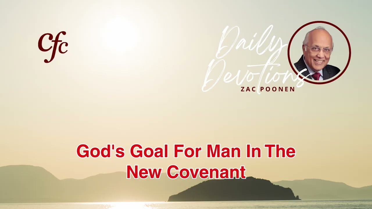 May 19 | Daily Devotion | God's Goal For Man In The New Covenant | Zac Poonen