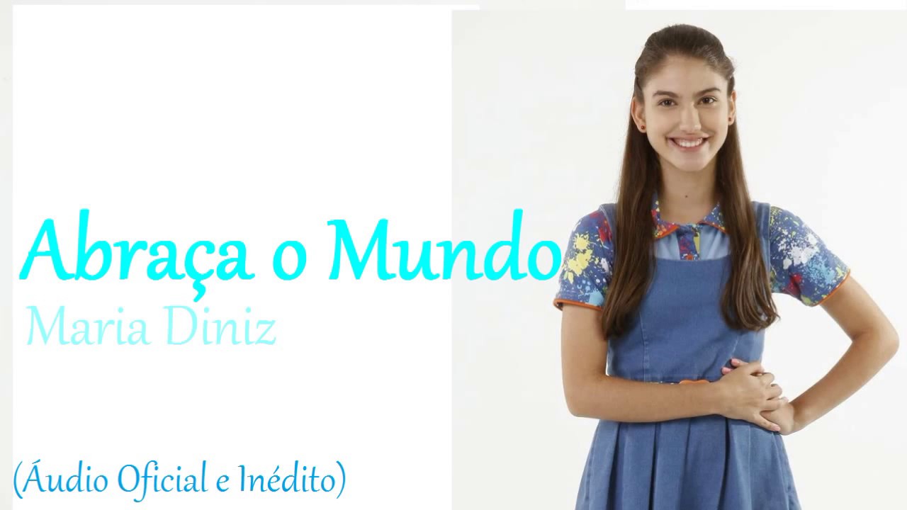Abraça o Mundo: Maria Diniz (áudio exclusivo e oficial) - Chiquititas 2013/2014