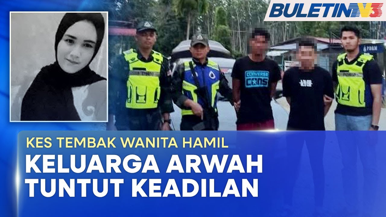 KES TEMBAK WANITA HAMIL | Suspek Ditahan, Keluarga Farah Harap Kematian Terbela (BU)