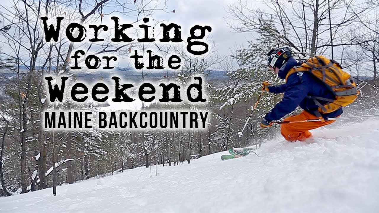 Working For The Weekend 2 - Maine Backcountry