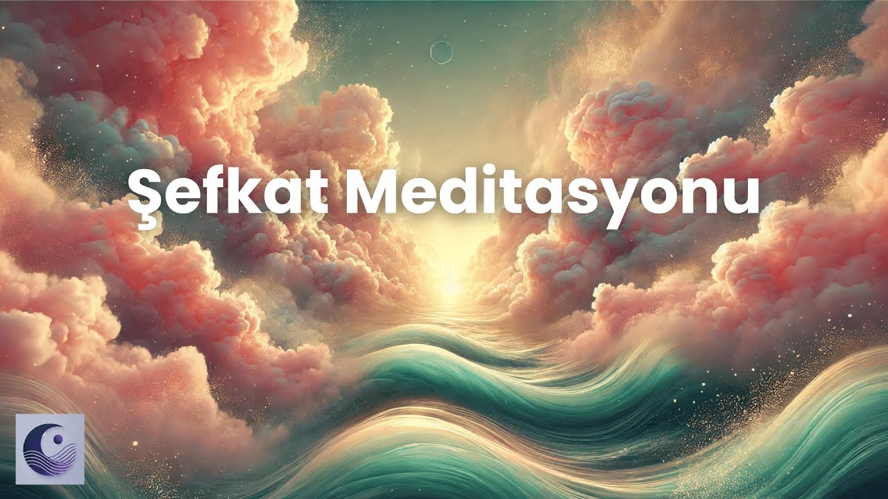 Şefkat Meditasyonu | Metta Pratiği