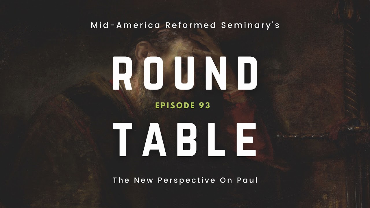 Round Table Ep. 93: The New Perspective on Paul