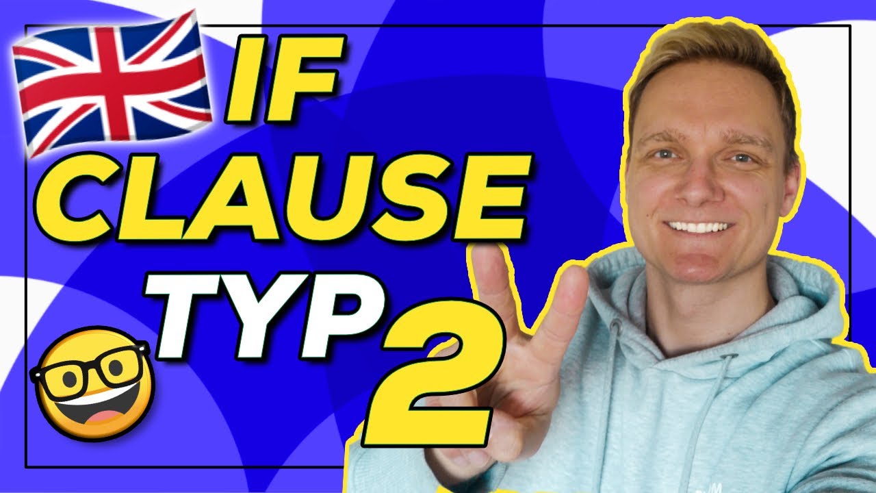 IF CLAUSE TYP 2 - Conditional / If Sätze endlich verstehen, Beispiele + Übungen | Englisch lernen