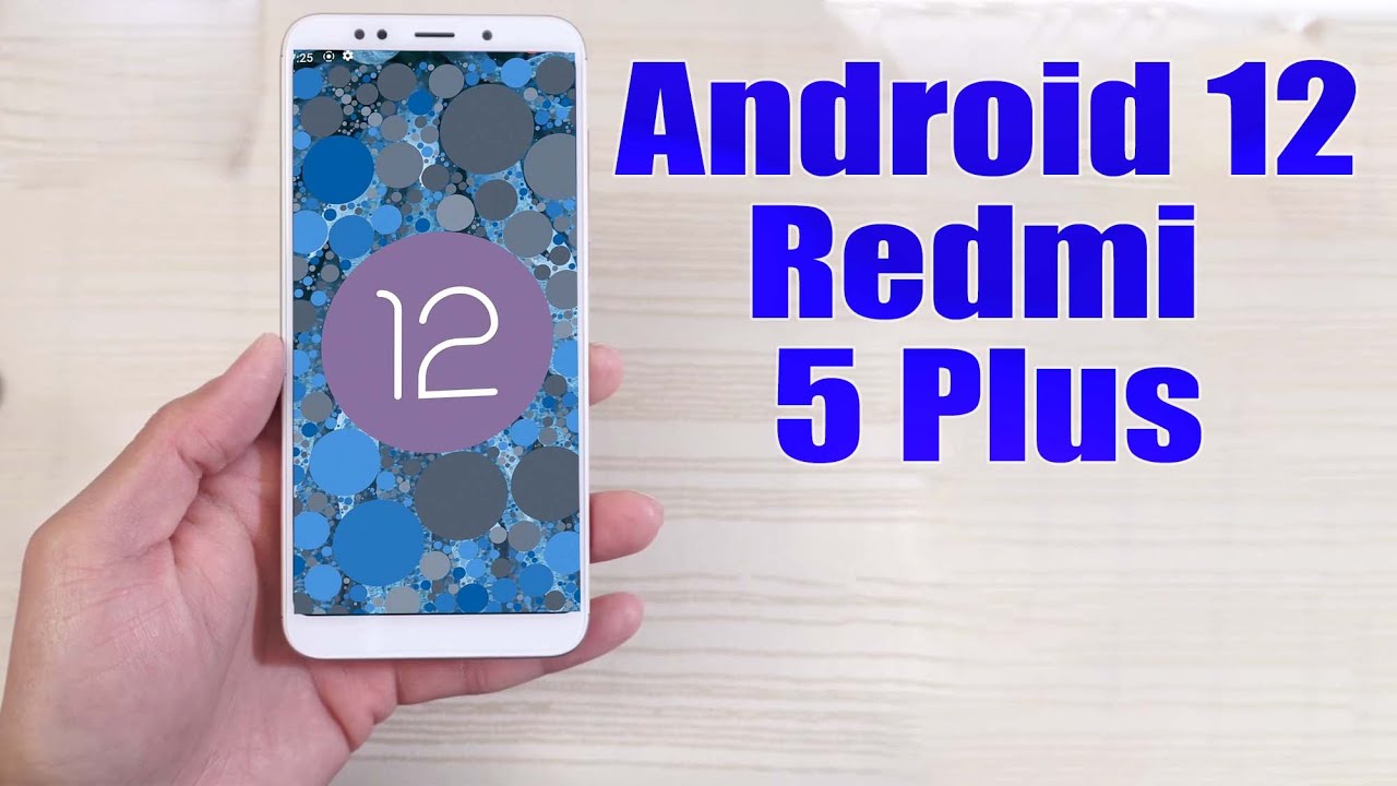 Установка Android 12 на Redmi 5 Plus (AOSP ROM) &mdash; пошаговое руководство!