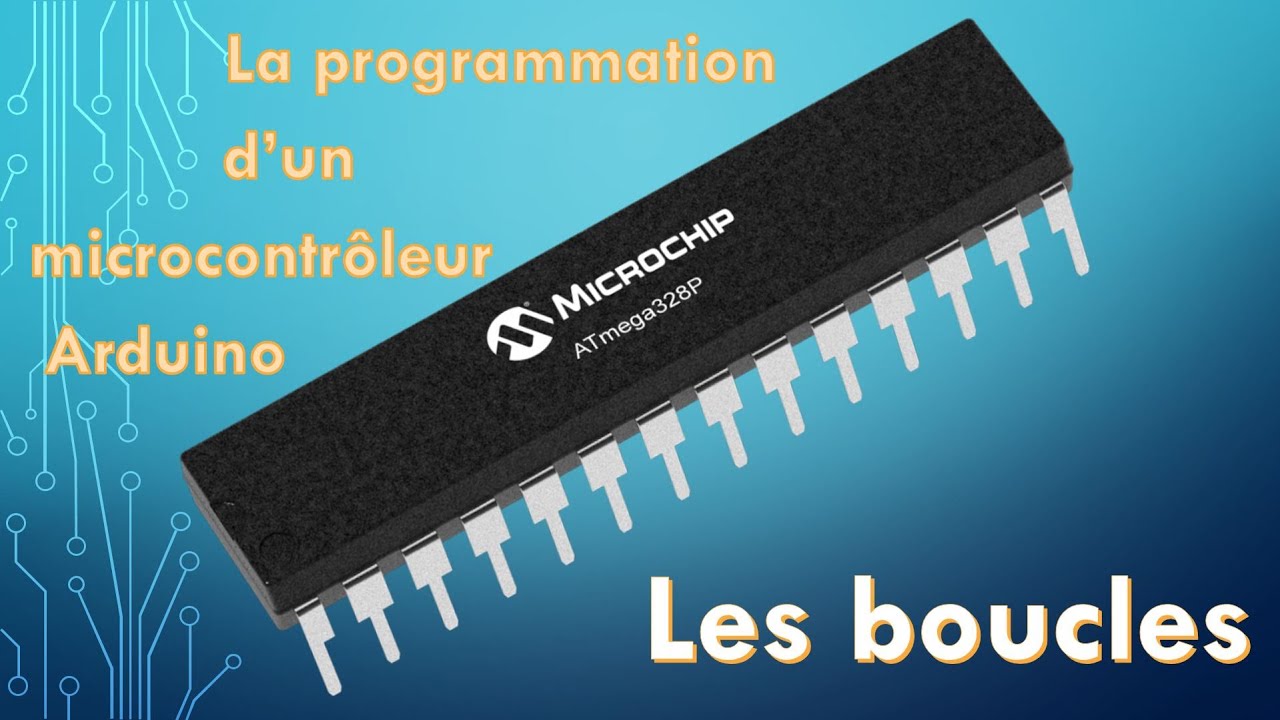 Arduino 02 : Programmation de microcontrôleur - les boucles