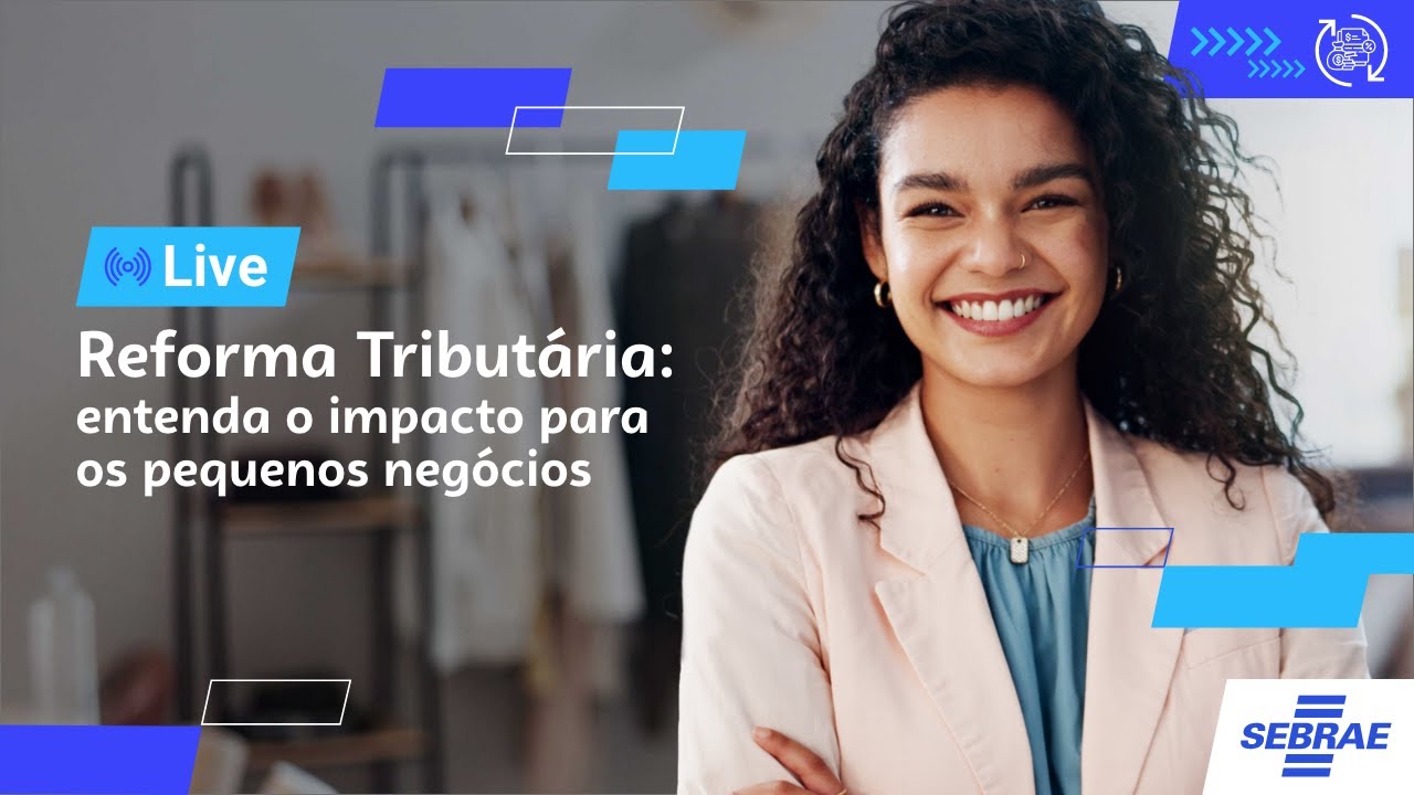 LIVE - Reforma Tributária: entenda o impacto para os pequenos negócios