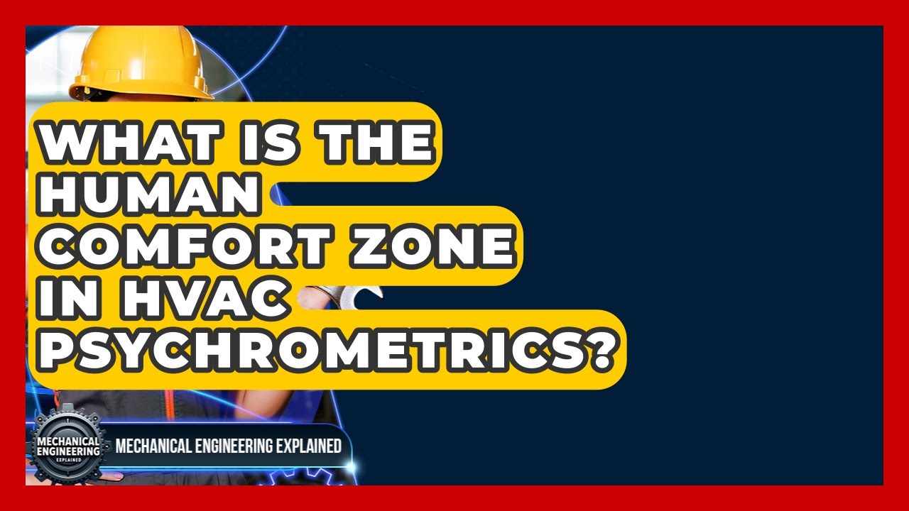What Is The Human Comfort Zone In HVAC Psychrometrics? - Mechanical Engineering Explained