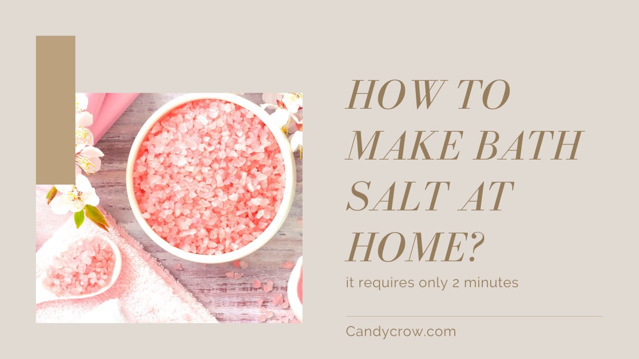 HOW TO MAKE BATH SALT AT HOME?
