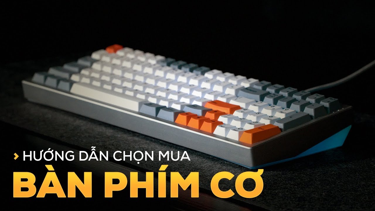 Cẩm nang bỏ túi: Hướng dẫn lựa chọn phím cơ