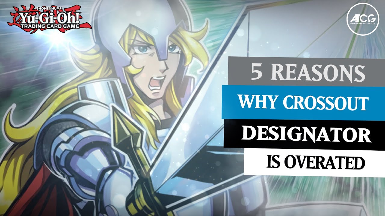 Yu-Gi-Oh! 5 Reasons why Crossout Designator is Overrated!