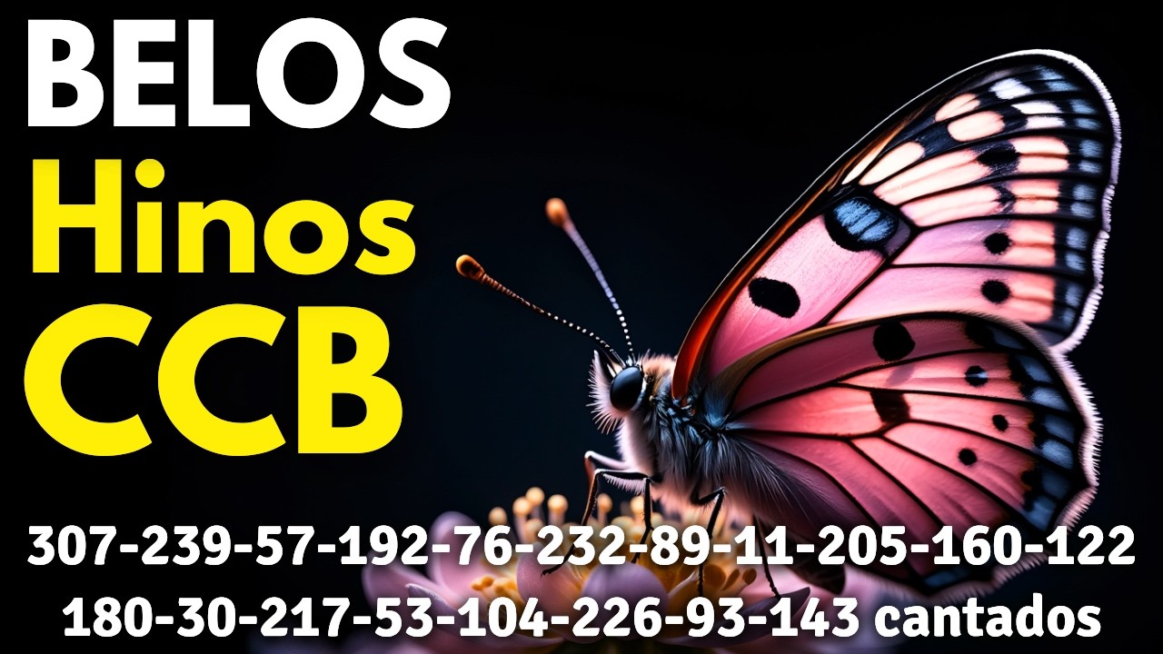 HINOS CCB 307-239-57-192-76-232-89-11-205-160-122-180-30-217-53-104-226-93-143 cantados