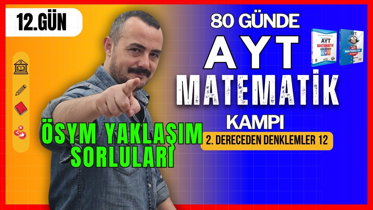 ÖSYM Yaklaşım 2.Dereceden Denk | 80 Günde AYT Matematik Kampı | 12. Gün | 2.Dereceden Denk 12