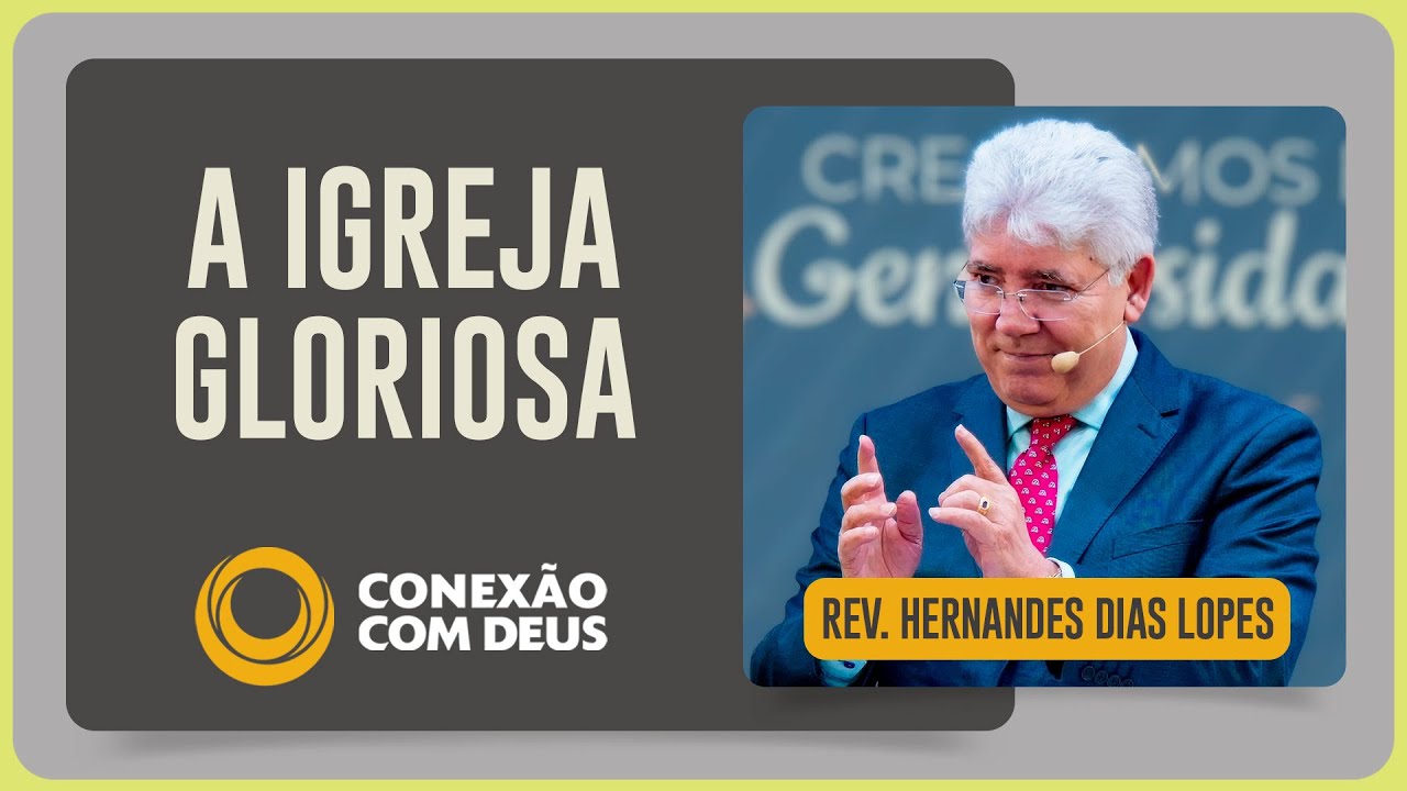 APOCALIPSE 7: A IGREJA QUE MARCHA PARA A GLÓRIA | Rev. Hernandes Dias Lopes | Conexão com Deus | IPP