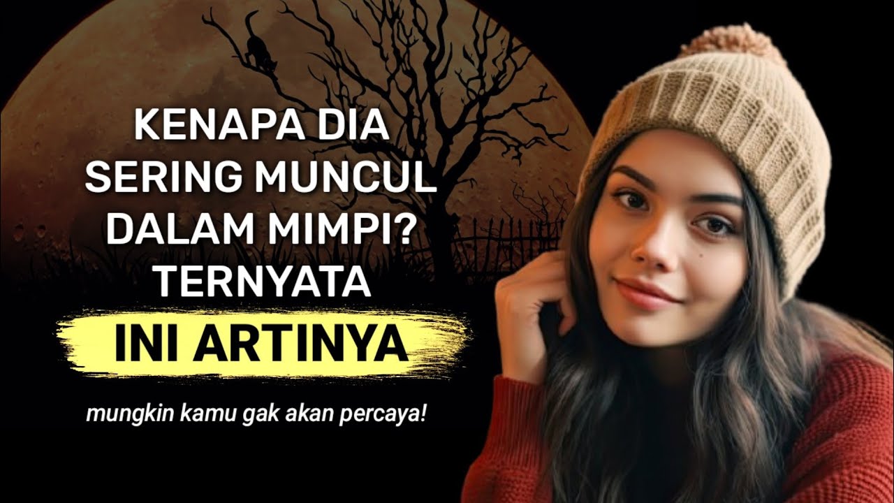 kenapa dia sering muncul dalam mimpi? ternyata itu tanda dia mencintaimu