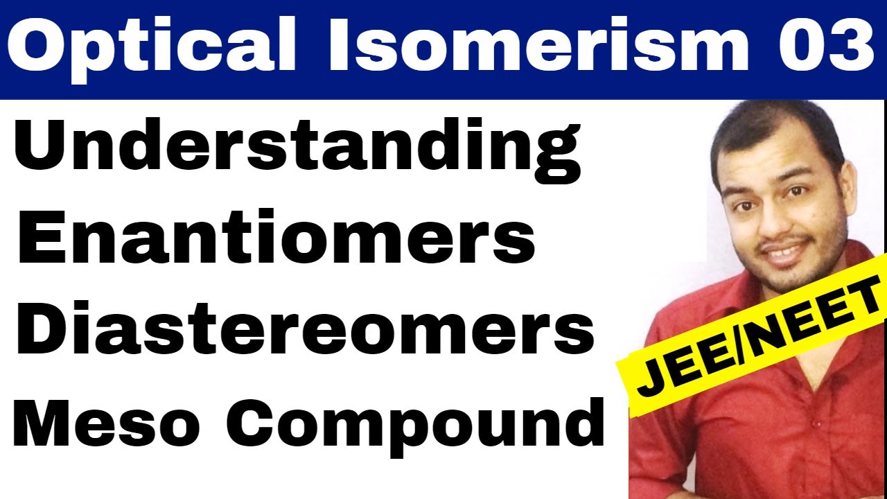 Isomerism 11 || Optical Isomers 03 || Enantiomers , Diastereomers, Meso , Total Isomers JEE/NEET