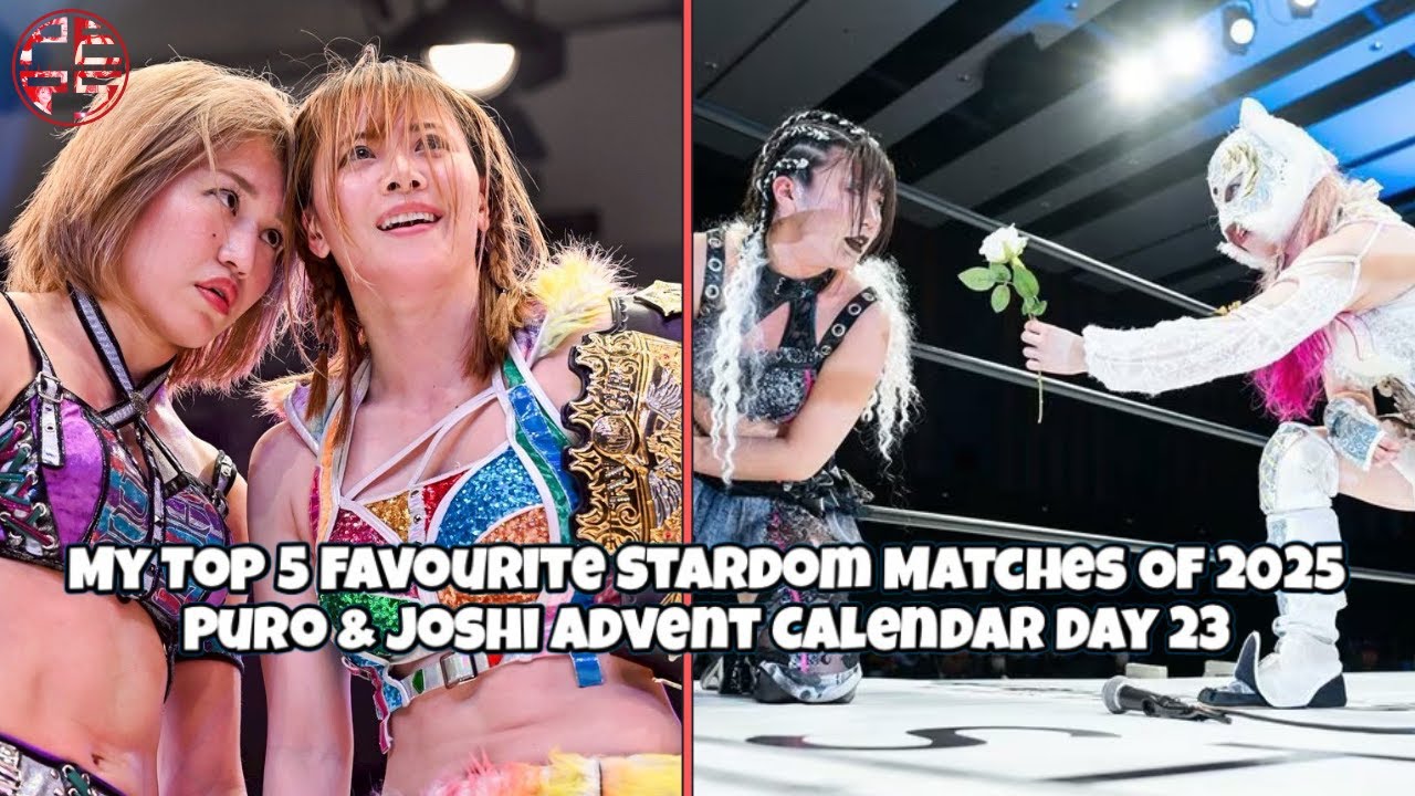 My Top 5 Favourite Stardom Matches Of 2025 | Puro & Joshi Advent Calendar Day 23