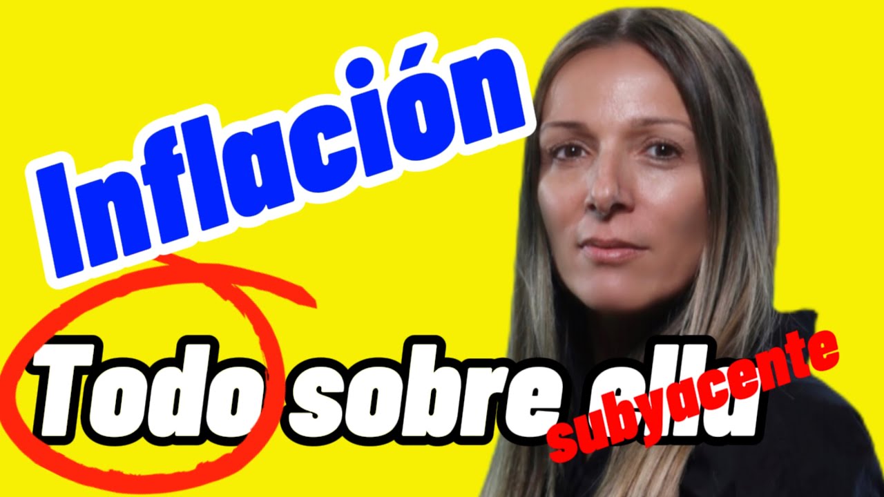 ¿QUE ES LA INFLACIÓN? Causas y consecuencias INFLACIÓN SUBYACENTE💥