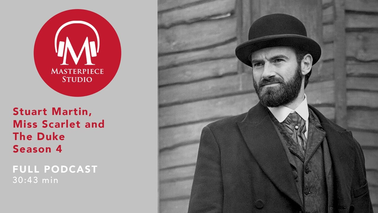 MASTERPIECE Studio Podcast | Miss Scarlet and The Duke, Season 4: Stuart Martin