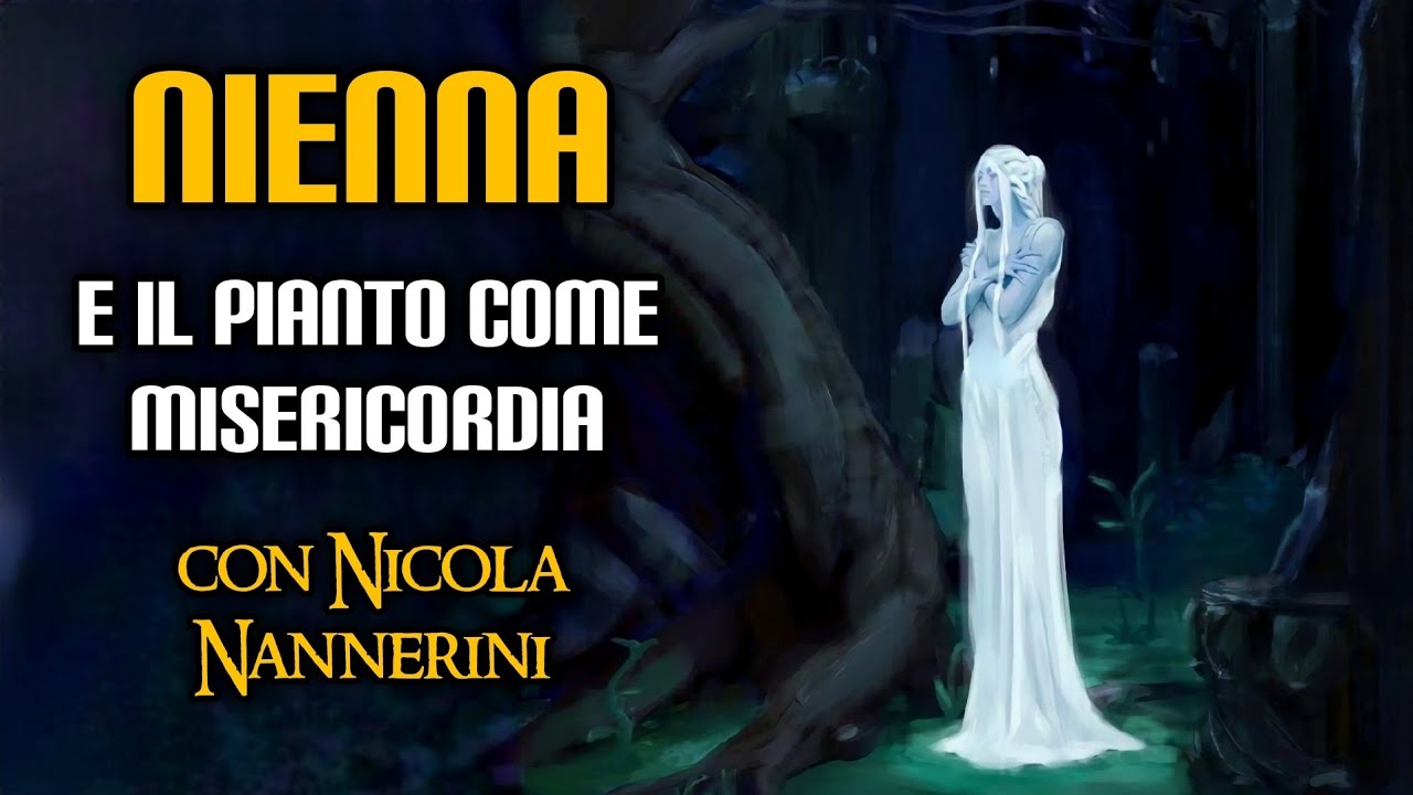 Nienna e il pianto come misericordia (con Nicola Nannerini)