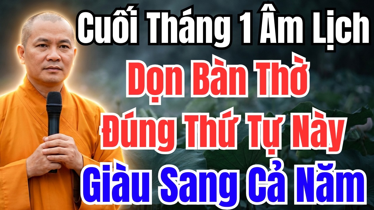 CUỐI THÁNG 1 ÂM LỊCH : DỌN BÀN THỜ ĐÚNG THỨ TỰ NÀY, CẢ NĂM GIÀU CÓ