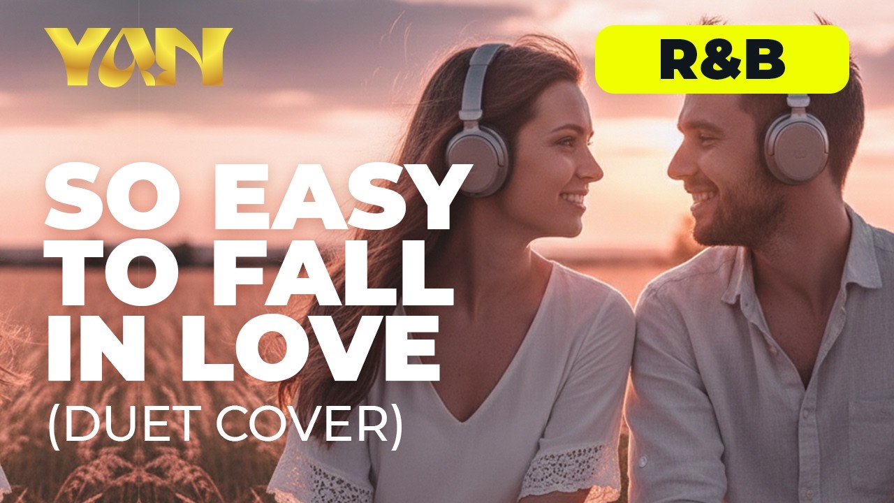 YAN - SO EASY TO FALL IN LOVE (DUET COVER) RNB VERSION
