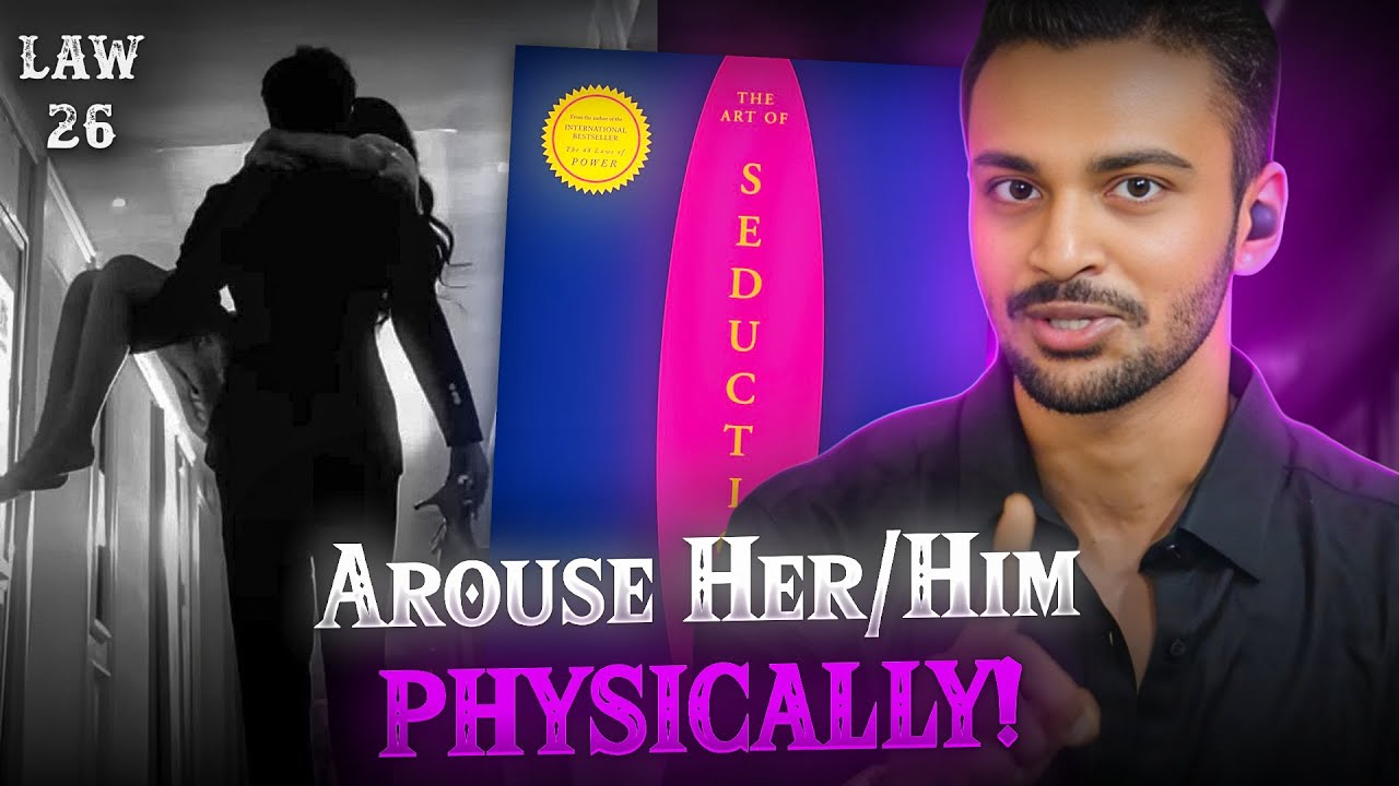 26th Law |Use 'Physical Persuasion' that they are not Expecting from You|27 Laws of Seduction Series