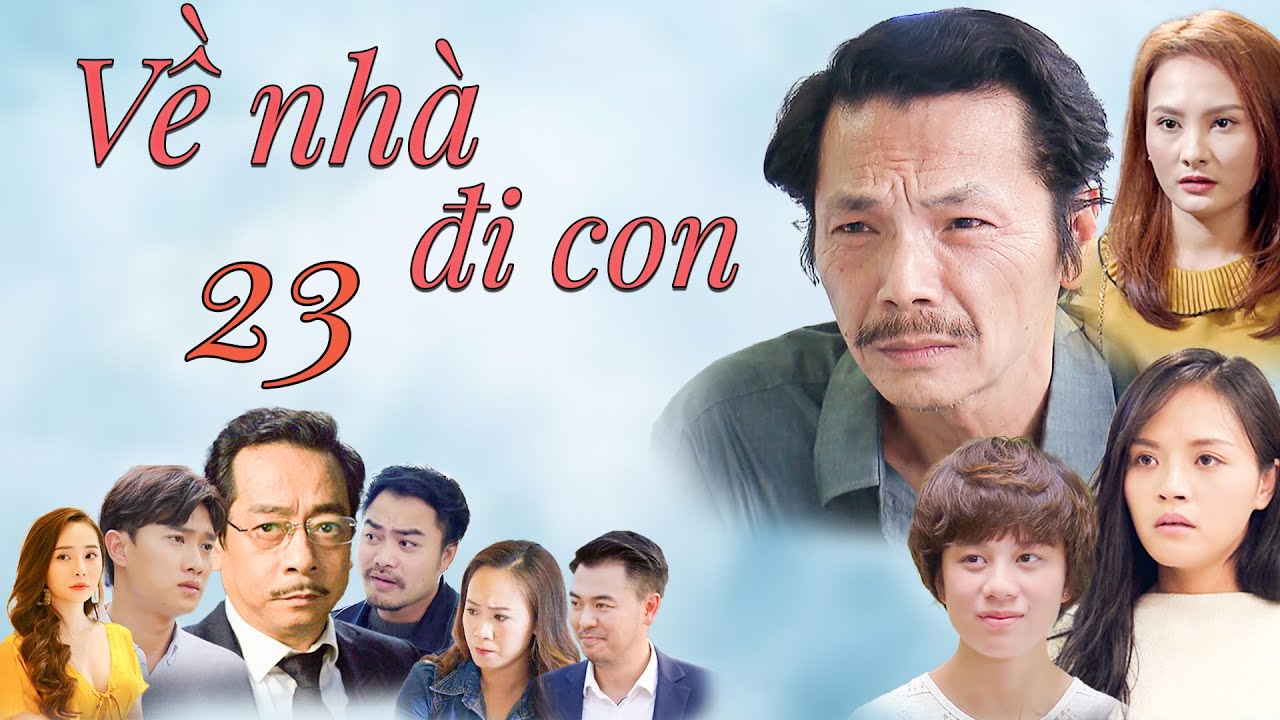VỀ NHÀ ĐI CON - Tập 23 | Phim Bộ Tình Cảm Gia Đình Hay Nhất 2025 | Phim Việt Nam Bất Hủ