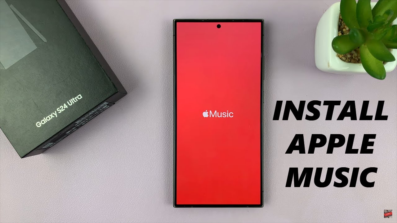 Samsung Galaxy S24 / S24 Ultra: How To Install Apple Music