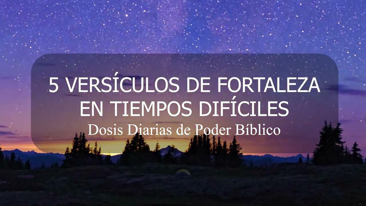 5 VERS&Iacute;CULOS DE FORTALEZA EN TIEMPOS DIF&Iacute;CILES *** La Motivadora