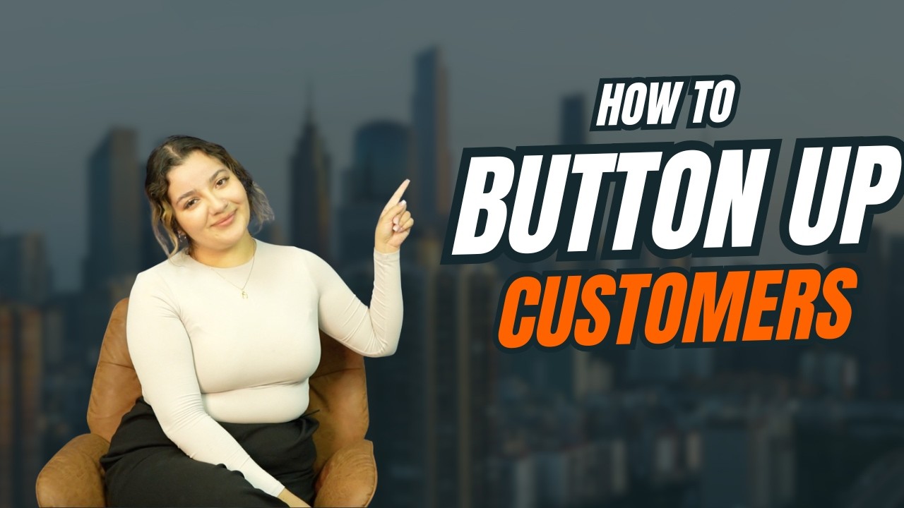 How to Button up a Customer