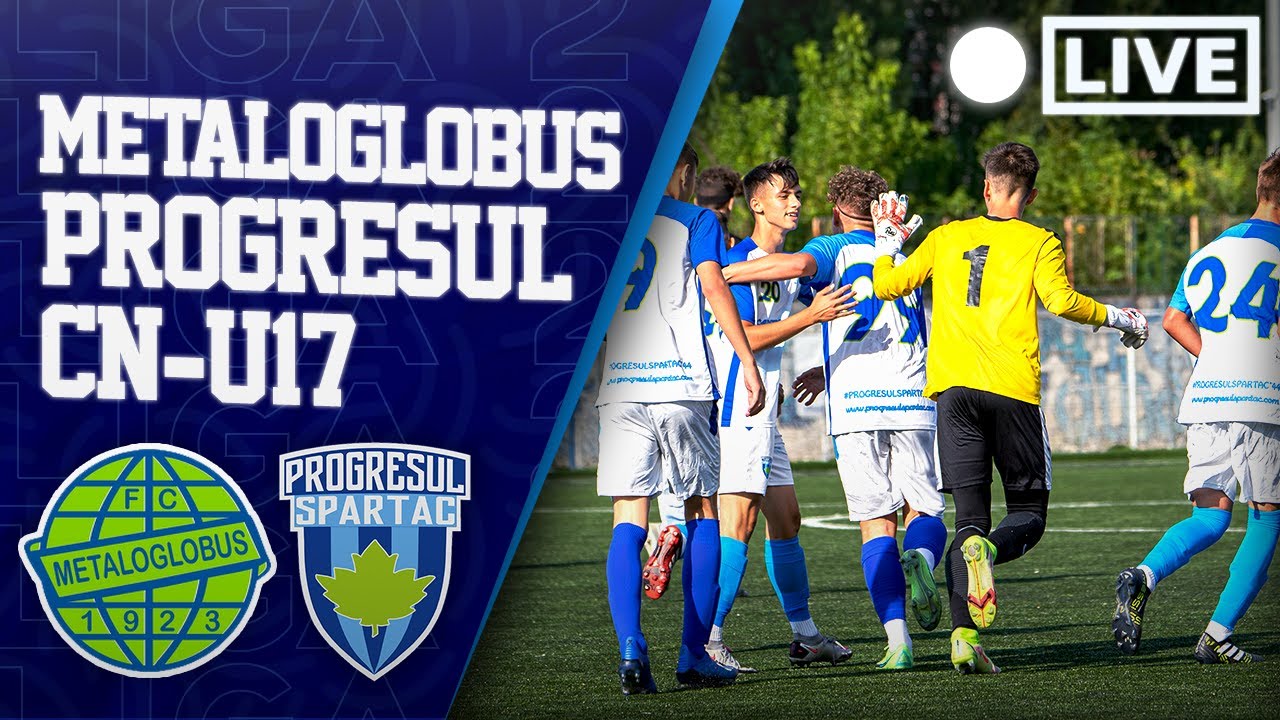 METALOGLOBUS U17 - PROGRESUL SPARTAC U17 | CAMPIONATUL NAȚIONAL U17 | PLAY-OFF - ETAPA A 3-A