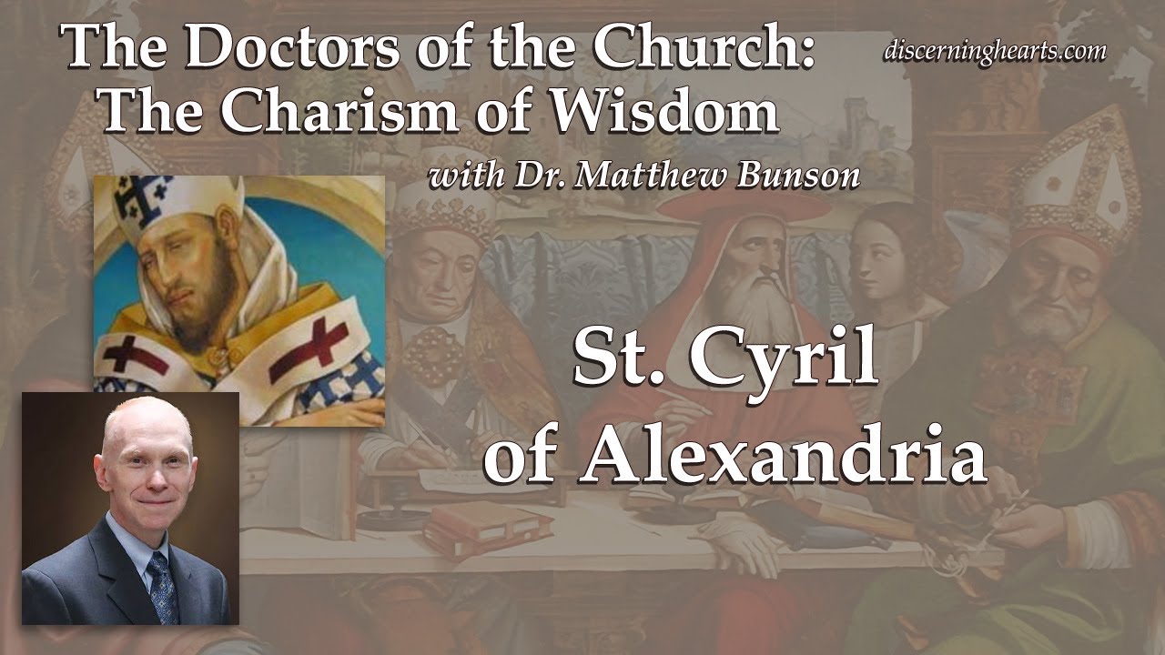 St. Cyril of Alexandria – The Doctors of the Church with Dr. Matthew Bunson