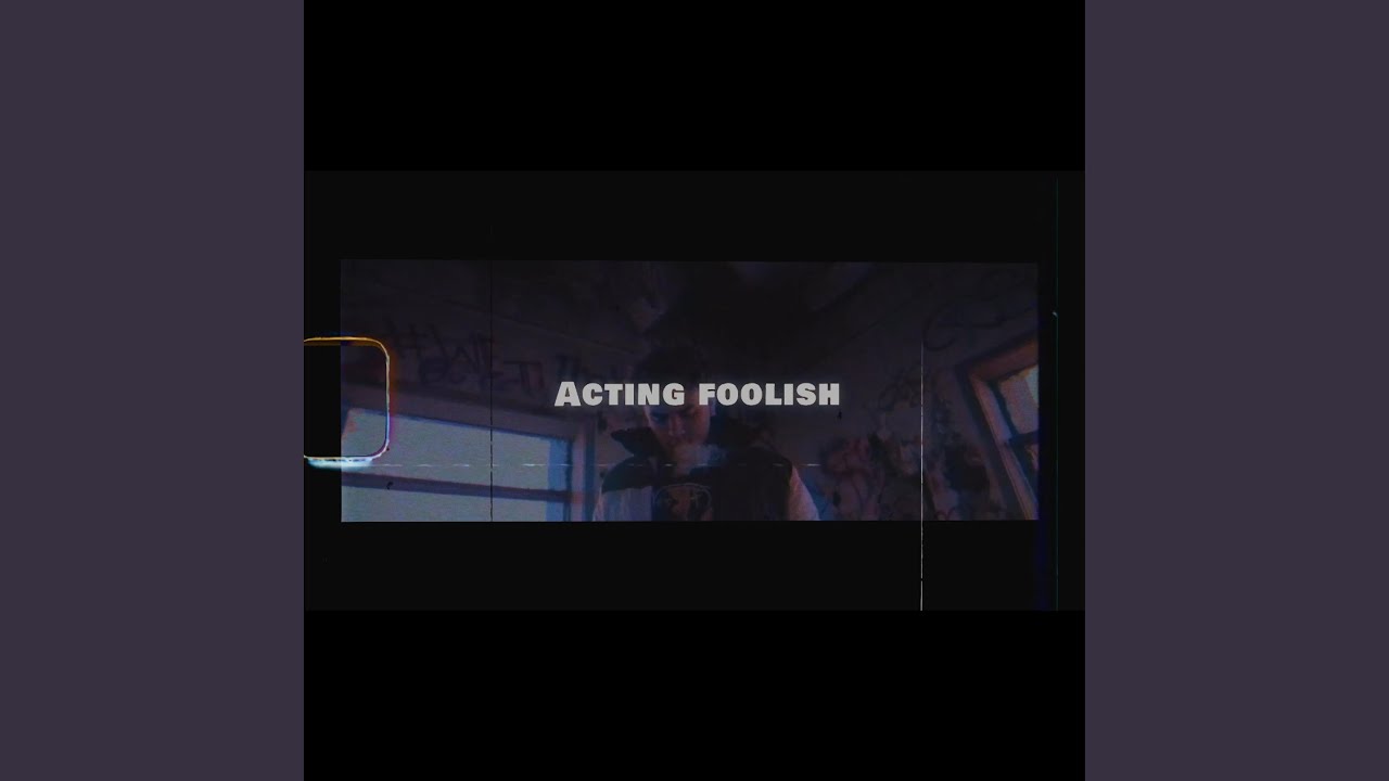Acting Foolish