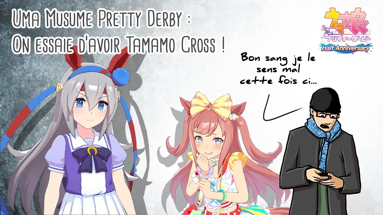 Uma Musume Pretty Derby : On essaie d'avoir Tamamo Cross