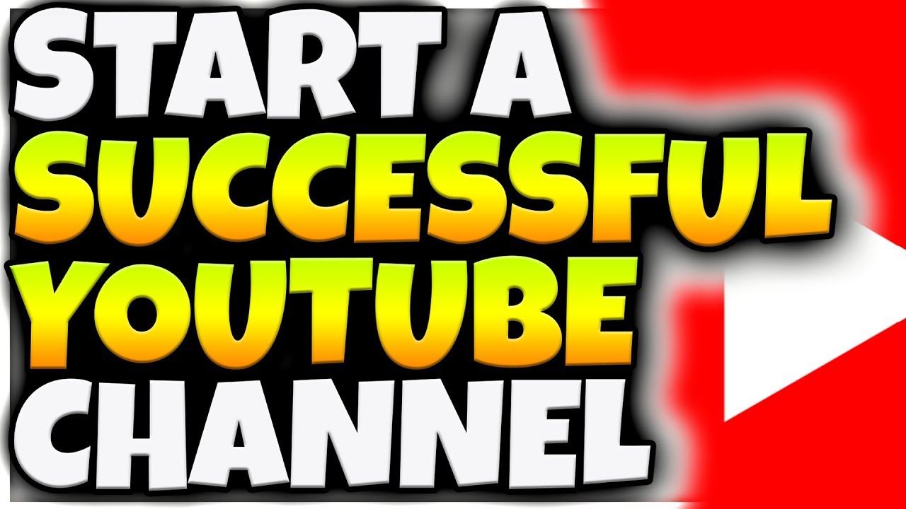 HOW TO START A SUCCESSFUL YOUTUBE CHANNEL IN 2018!