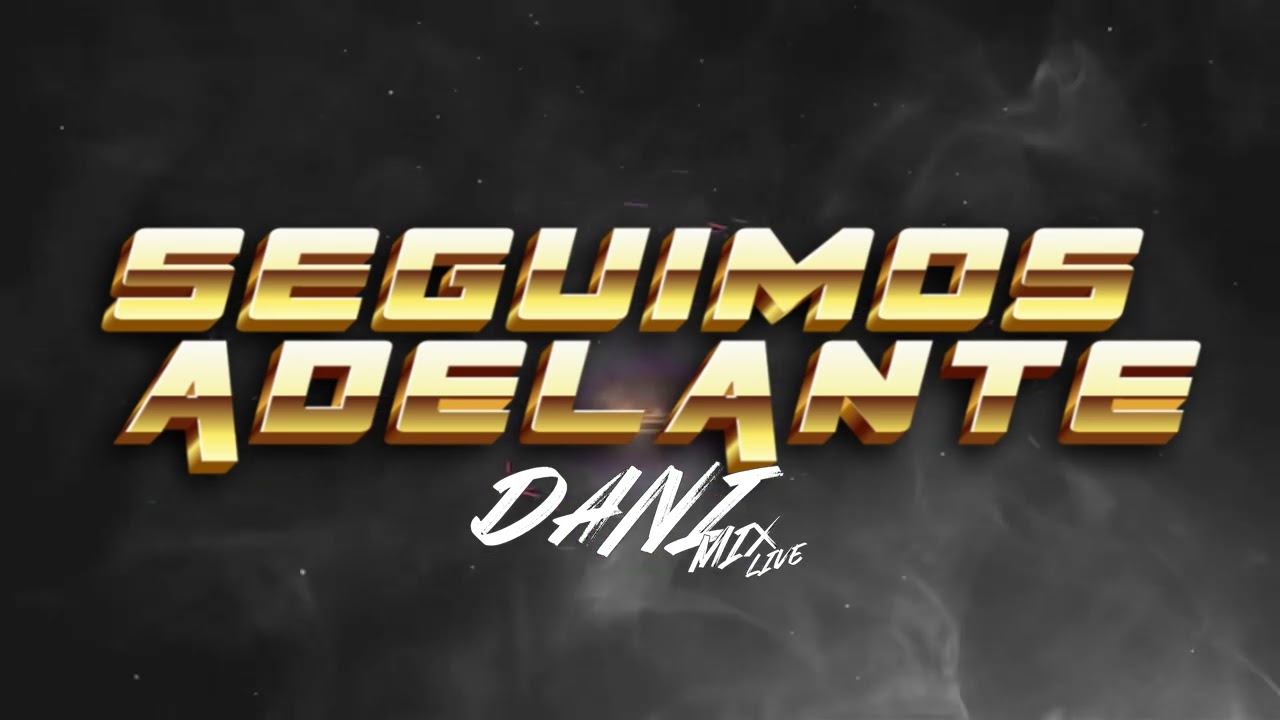 Seguimos adelante djdanimixlive REMIX