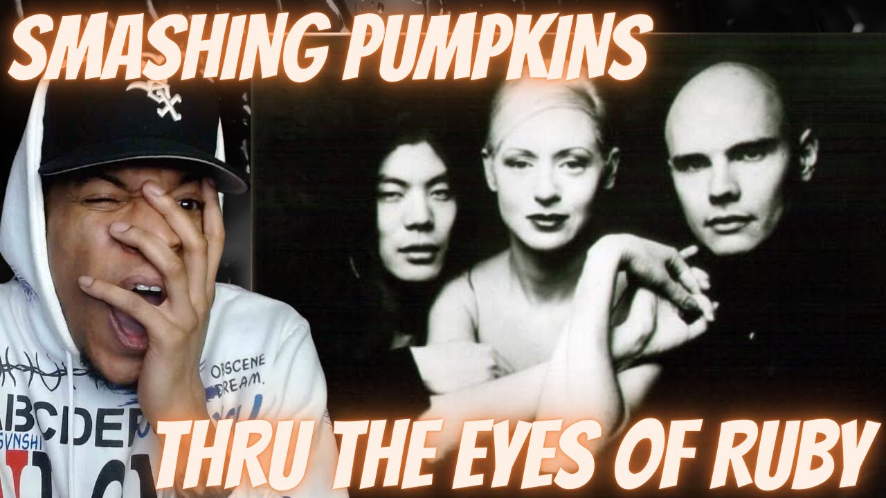 A POETIC MASTERPIECE!! FIRST TIME HEARING SMASHING PUMPKINS - THRU THE EYES OF RUBY | REACTION
