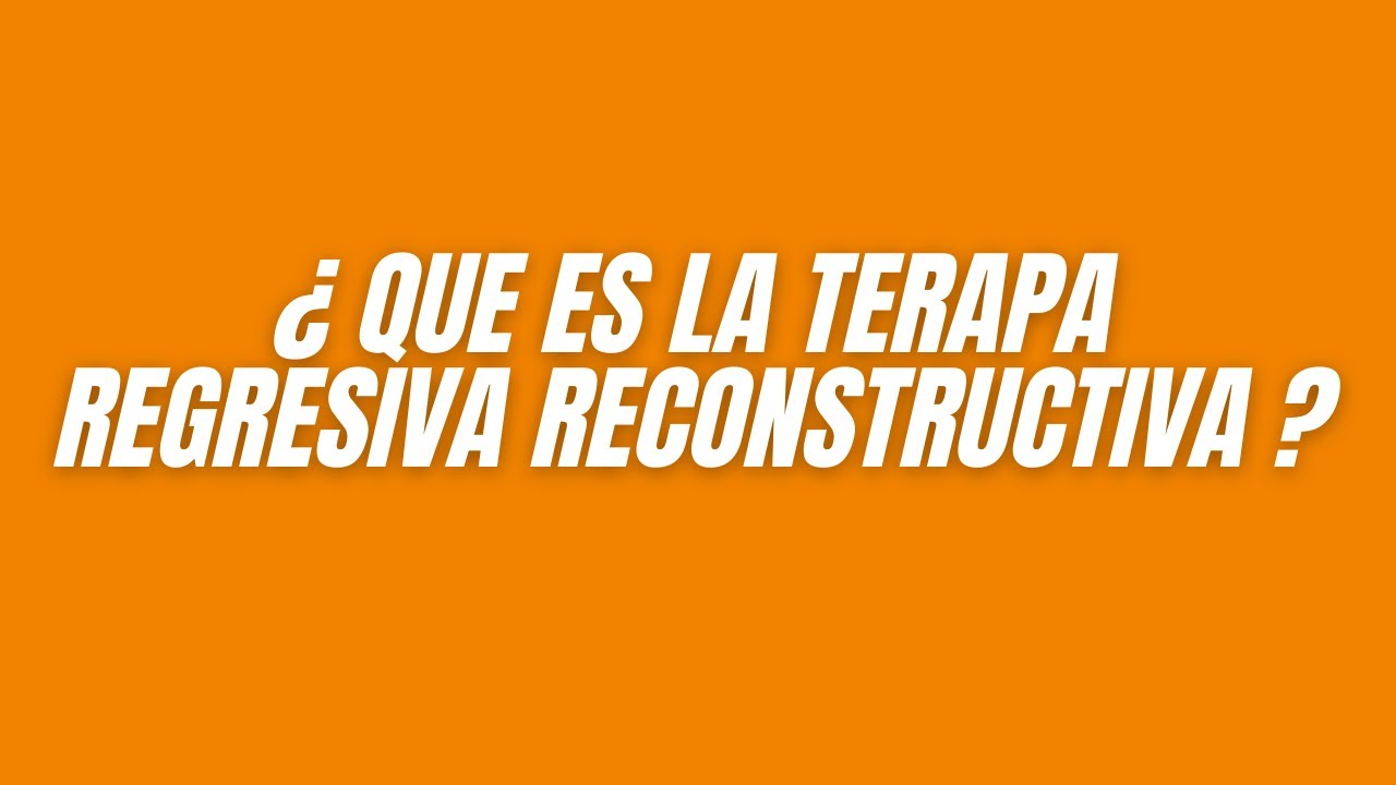 &iquest;Qu&eacute; es la Terapia Regresiva Reconstructiva TRR?