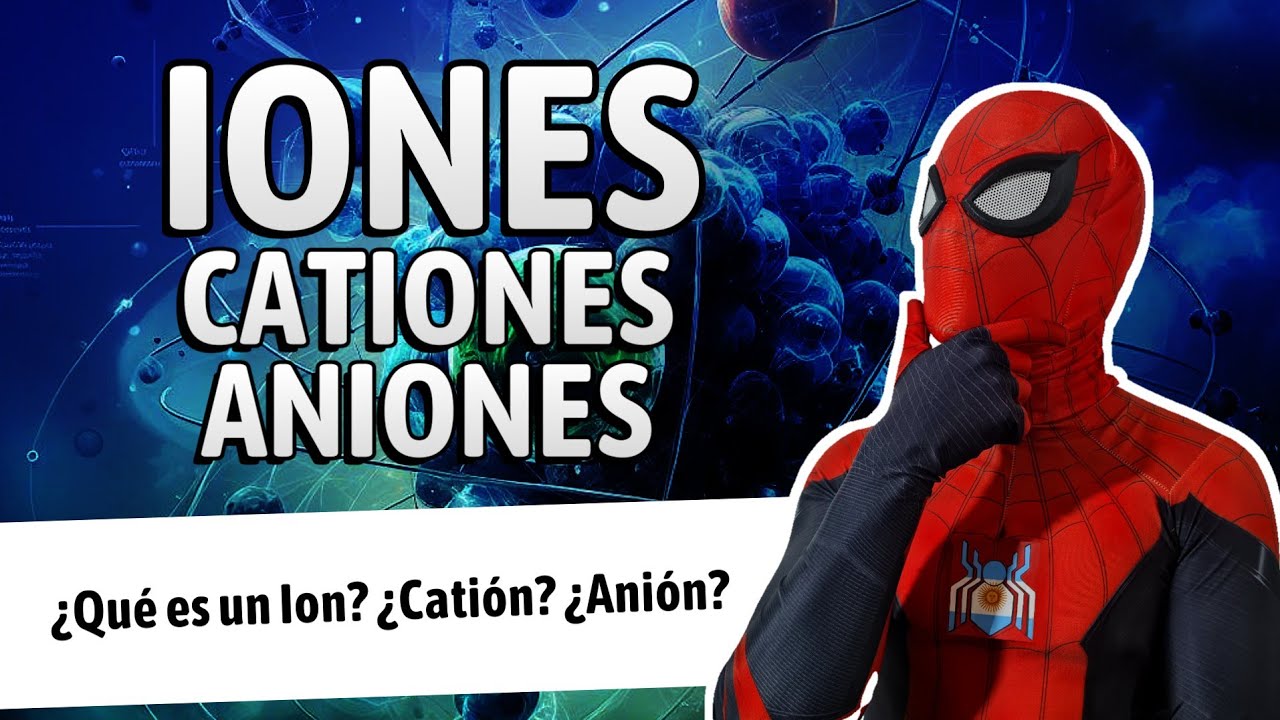 &iquest;QUE SON LOS IONES?  CATIONES Y ANIONES - S&Uacute;PER F&Aacute;CIL 🕷