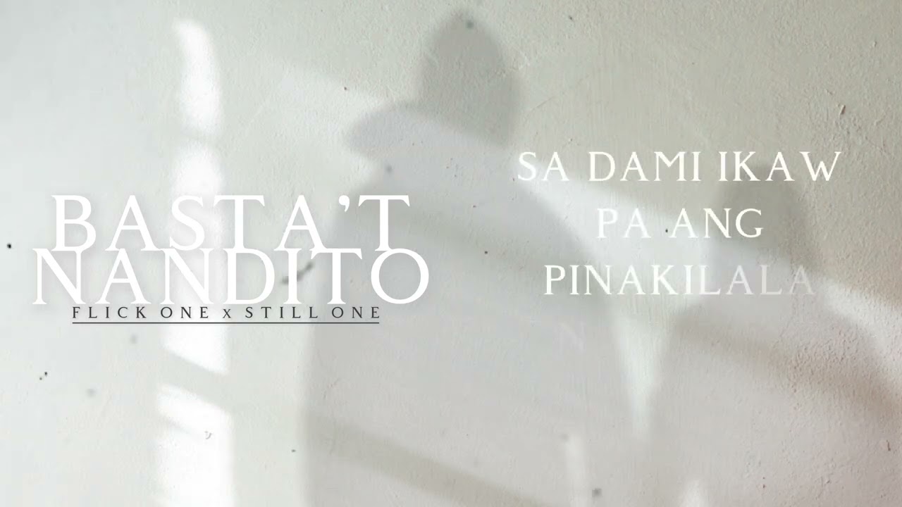 Flick One - Basta't Nandito Ft. Still One (Lyric Video)