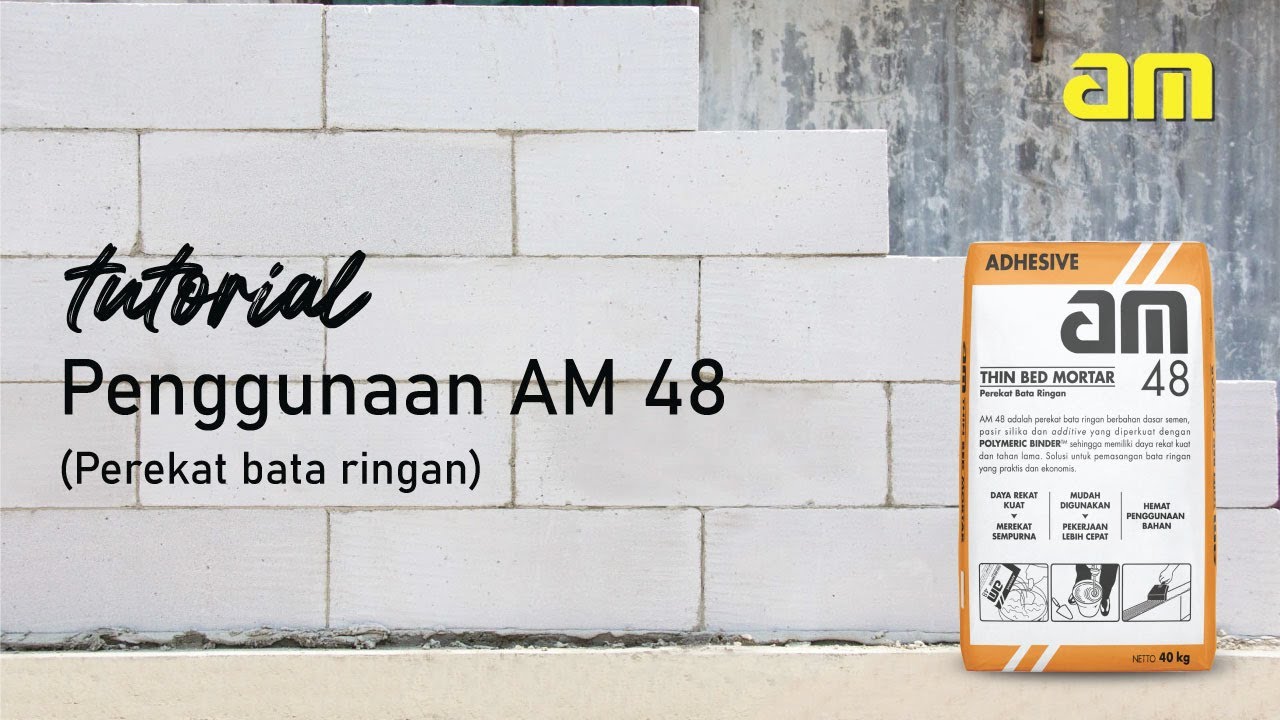 Tutorial Cara Aplikasi AM 48 (Perekat Bata Ringan)