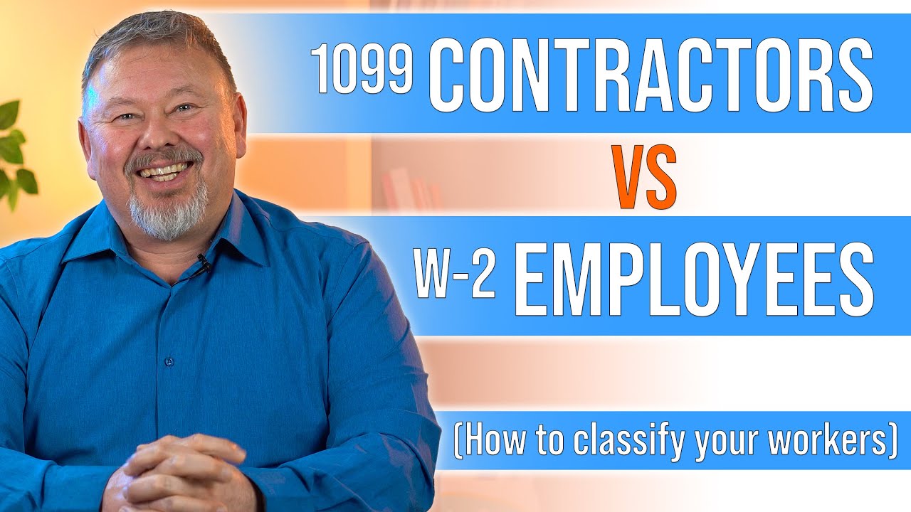 1099 Contractors vs W-2 Employees - How to Classify Your Workers