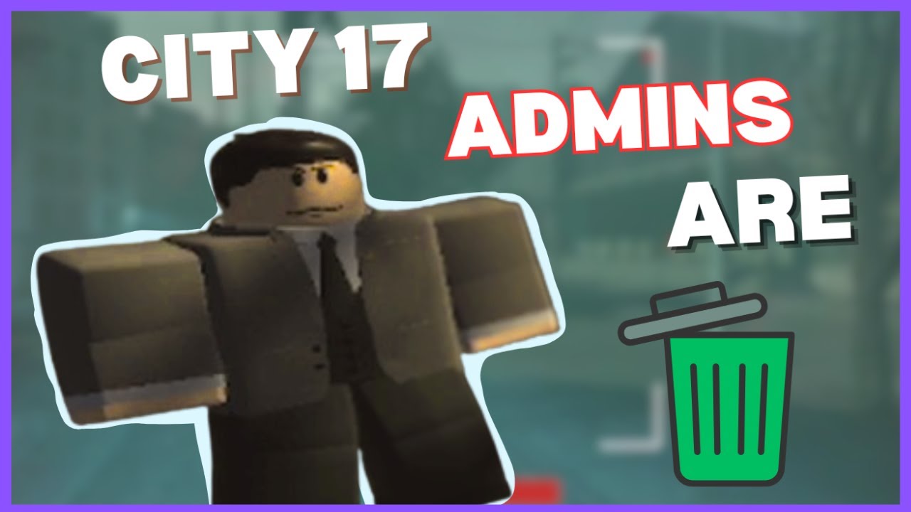 The Hypocritical ADMINS of Roblox City-17