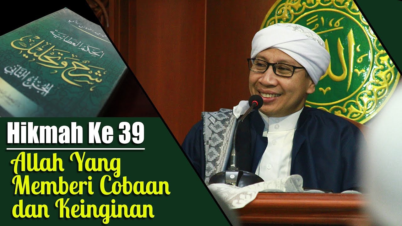 Hikmah ke 39 : Allah Yang Memberi Cobaan dan Keinginan | Buya Yahya | Kitab Al-Hikam | 16 Juli 2018