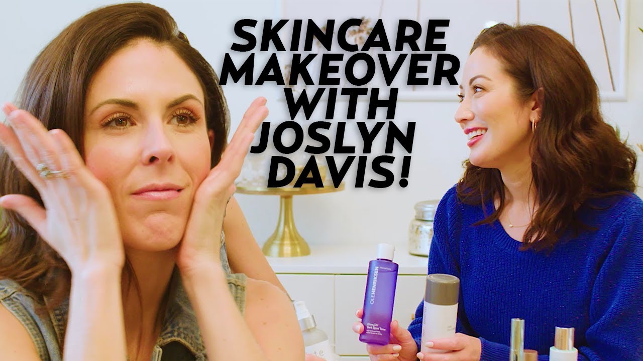Skincare Makeover with Joslyn Davis! (Morning & Night Routine)