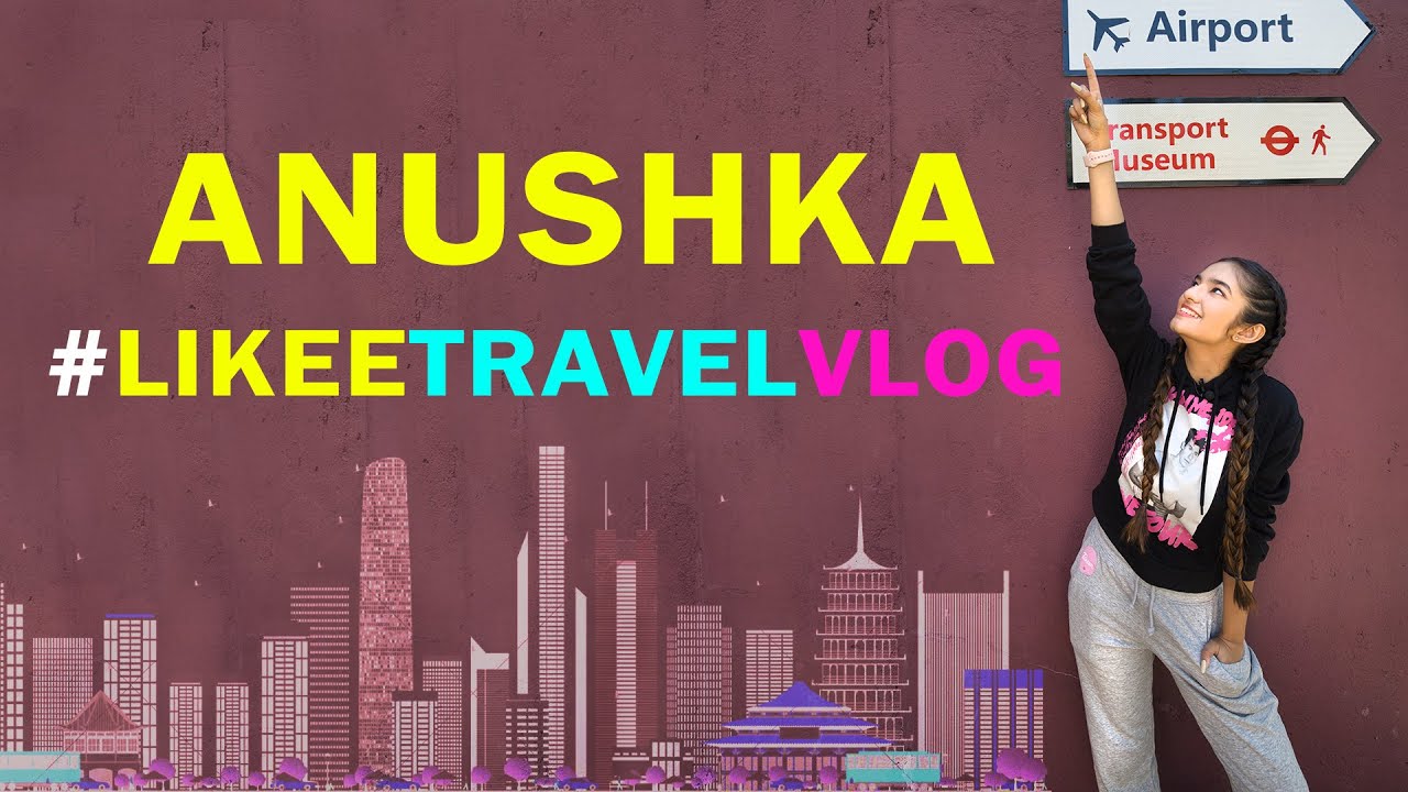 LIKEE Star Vlog | Anushka Sen LIKEE Travel Vlog  Came back | Trailer 1
