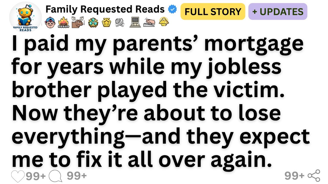 I paid my parents&rsquo; mortgage for years while my jobless brother played the victim. Now they&rsquo;re...