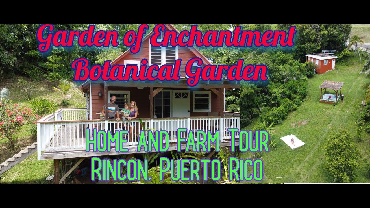 Rincon Puerto Rico Botanical Garden -Our Home and Farm Tour. The Garden of Enchantment PR (Drone!)